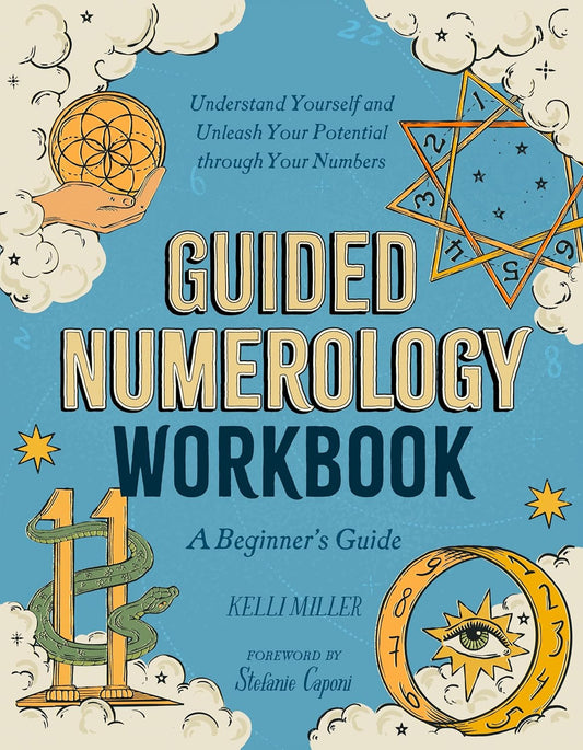 Guided Numerology Workbook: a Beginner'S Guide: Understand Yourself and Unleash Your Potential through Your Numbers (Guided Metaphysical Readings)